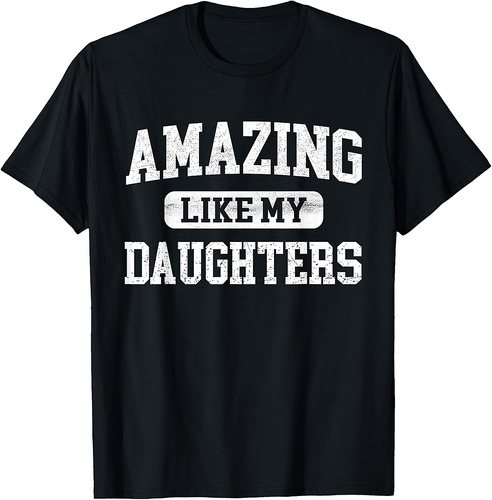Amazing Like My DaughterS For Father's Day Dad Gifts Funny T-Shirt