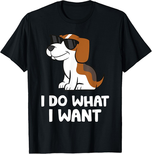Beagle Dog I Do What I Want Funny Beagle Men Women Girls T-Shirt