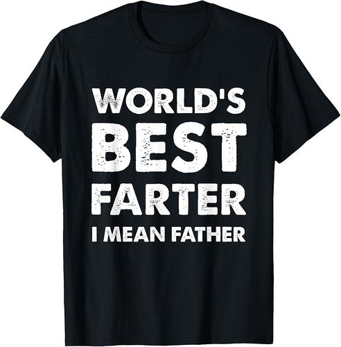 Father's Day Retro Dad World's Best Farter I Mean Father T-Shirt