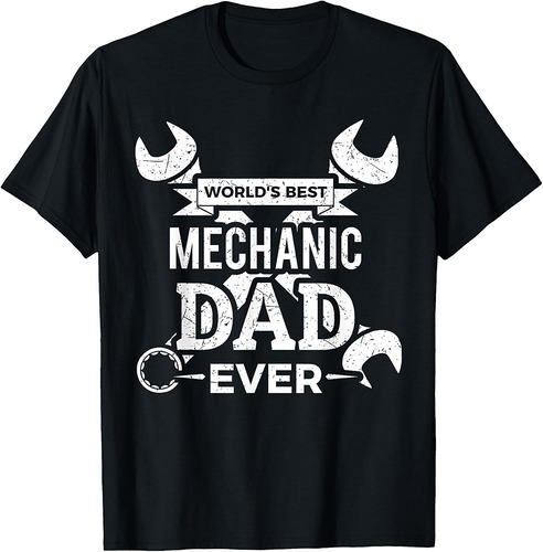World's Best Mechanic Dad Ever T-Shirt
