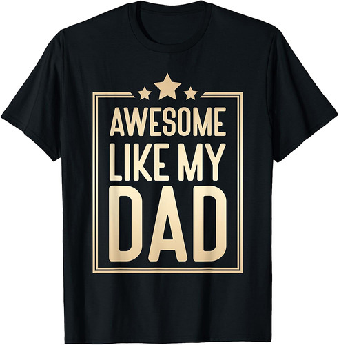 Awesome Like My Dad, for Father's Day T-Shirt
