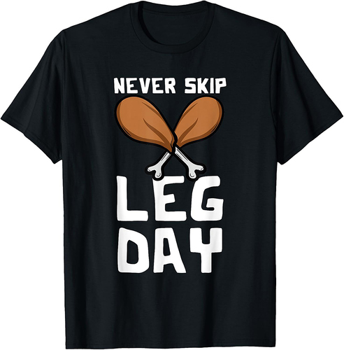 Never Skip Leg Day Turkey Thanksgiving Gym Fitness T-Shirt