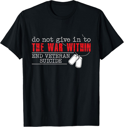 Do Not Give In To The War Within End Veteran Suicide Support T-Shirt