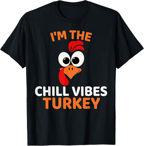 I'm The Chill Vibes Turkey, Funny Turkey Thanksgiving T-Shirt