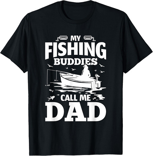 Daddy Father Fathers Day My Fishing Buddies Call Me Dad T-Shirt