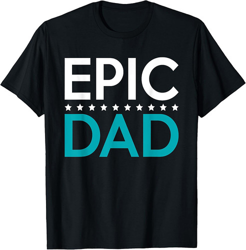 Epic Dad Family Father Daddy best Dad T-Shirt