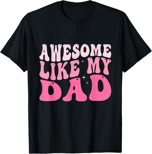 Awesome Like My Dad Groovy Fathers Day Dad Kids Son Family T-Shirt