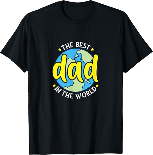 The Best Dad In The World  Funny Dad T-Shirt