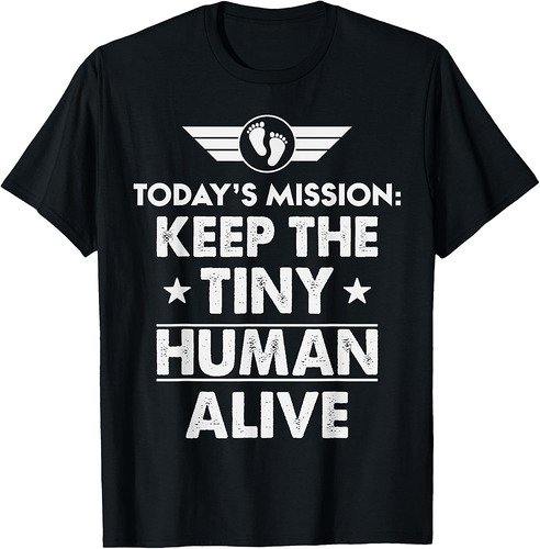 New Dad Est Keep Tiny Human Alive First Time Father's Day T-Shirt
