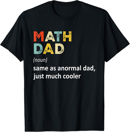 Math Dad Definition  Funny Teacher Math Dad Father's Day T-Shirt