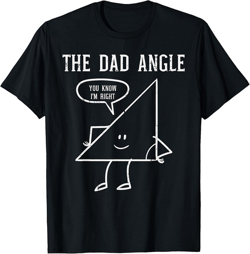 Fathers Day Dad Angle Triangle Funny Math Joke Papa Daddy T-Shirt
