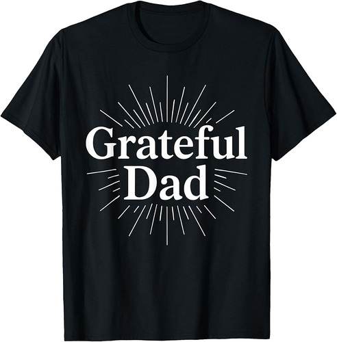 Grateful Dad  Father's Day Great Dad T-Shirt