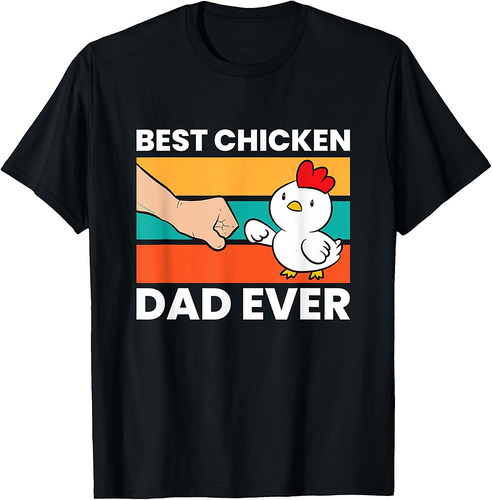 Love Chickens Best Chicken Dad Ever Father's Day T-Shirt