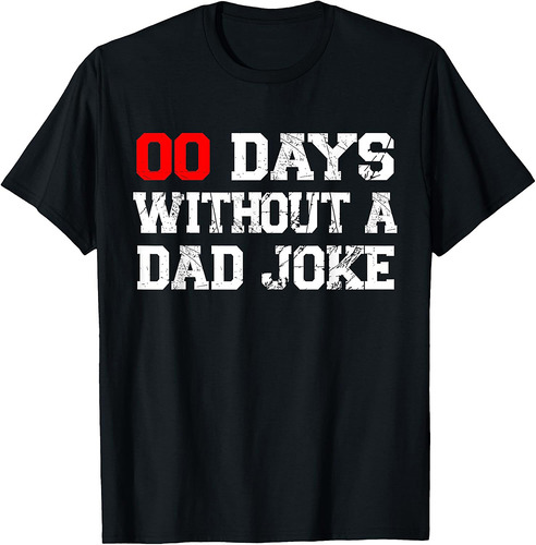 00 (Zero) Days Without A Dad Joke Father'S Day Funny Dad T-Shirt