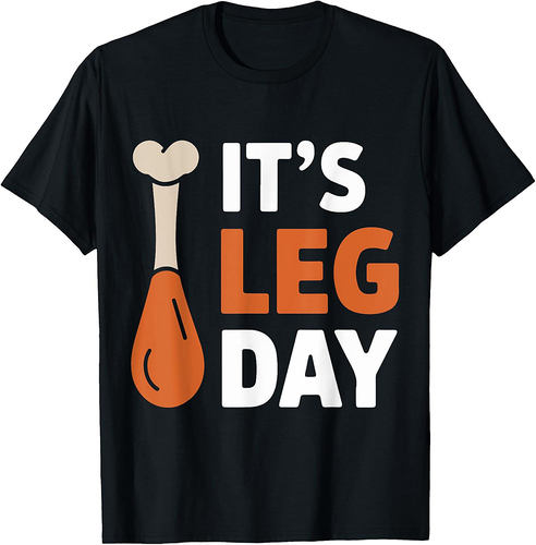 It's Leg Day Funny Saying Joke Thanksgiving Turkey Hilarous T-Shirt