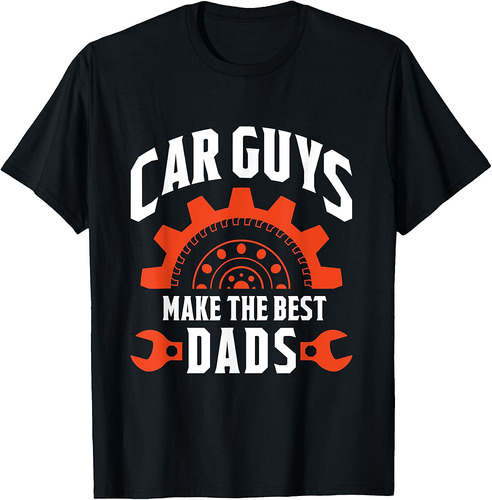 Car Guys Make The Best Dads  Father's Day Gift T-Shirt
