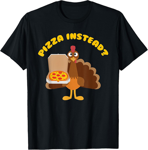 Turkey Lets have Pizza instead Funny Thanksgiving gift T-Shirt