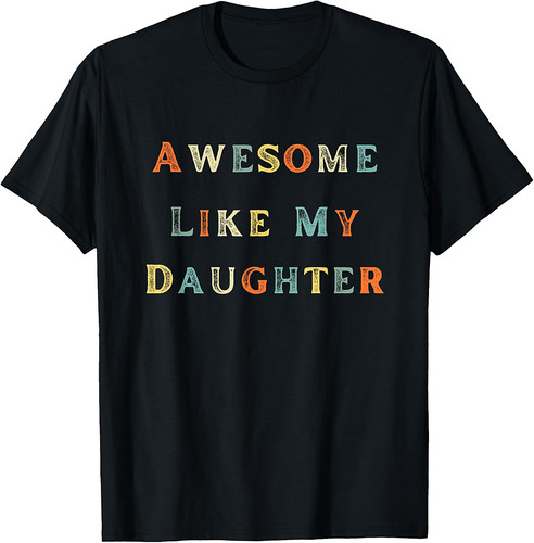 Awesome Like My Daughter Men Dad Funny Fathers Day T-Shirt