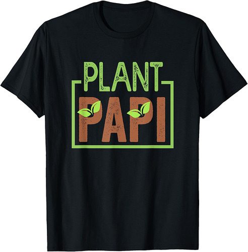 Plant Papi Daddy Father Gardener Gardening Father’s Day T-Shirt