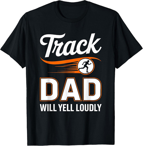 Track Dad Will Yell Loudly Shirt Men Runner Fathers Day T-Shirt