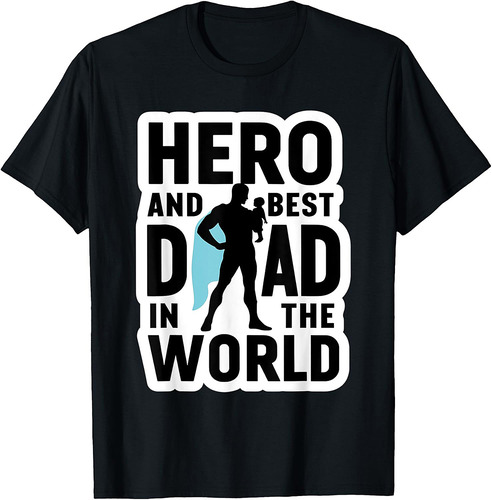 Father's Day Hero and Best Dad In The World T-Shirt