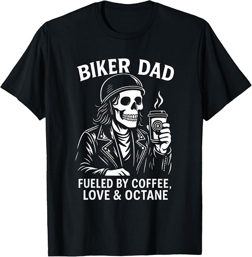 Biker Dad Motorcyle Funny Quote For Coffee Lovers T-Shirt