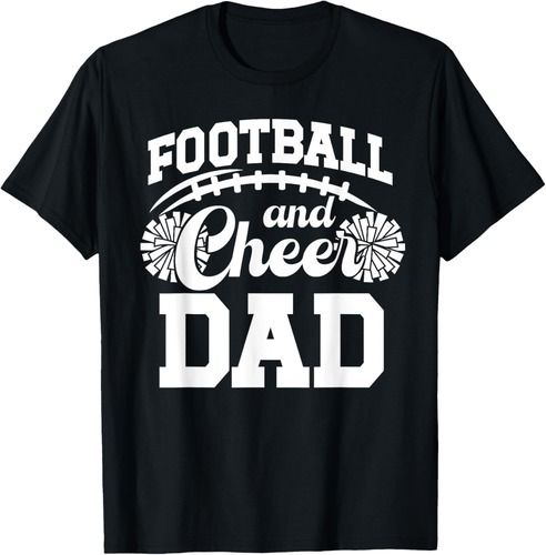Football And Cheer Dad Cheerleader And Football Player Dad T-Shirt