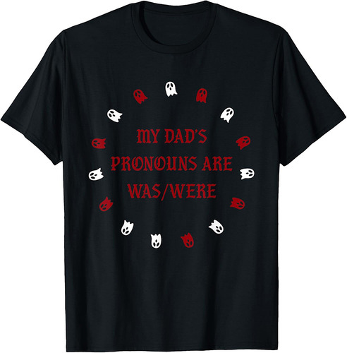 My Dad’s Pronouns Are Was/Were Funny Father's Day T-Shirt