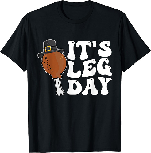 It's Leg Day Funny Turkey Thanksgiving T-Shirt