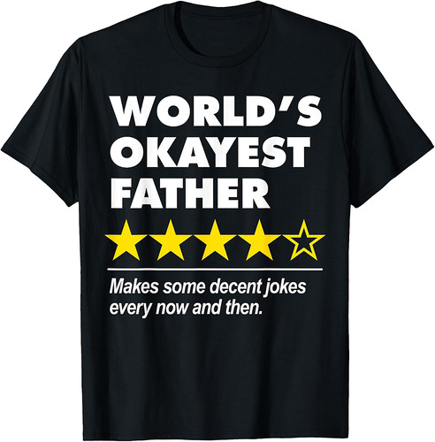 Worlds Okayest Father Funny Dad Joke Review For Fathers Day T-Shirt