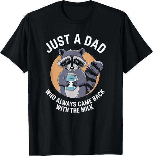 Just A Dad Who Always Came Back With The Milk Father's Day T-Shirt