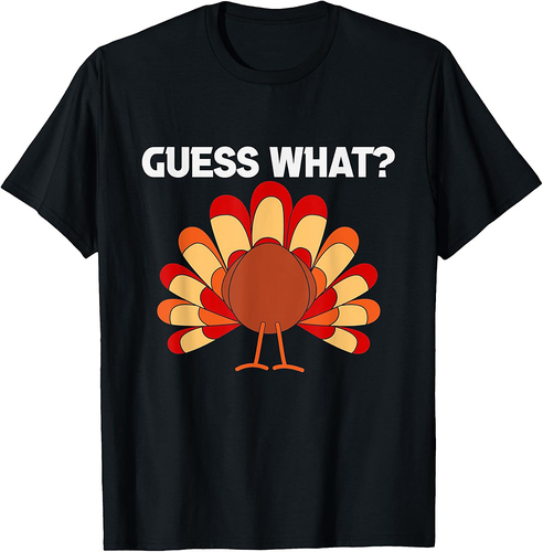Thanksgiving Guess What Turkey Butt Funny T-Shirt