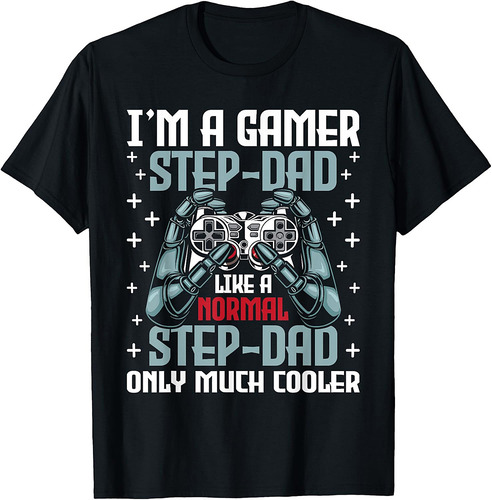 I'm A Gamer Stepdad  Stepfather Father's Day Video Gaming T-Shirt