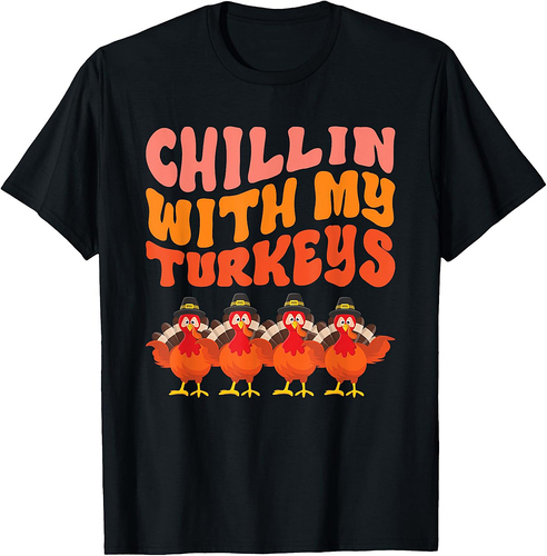 Turkey Squad Dinner Chillin With My Turkeys Fun Thanksgiving T-Shirt