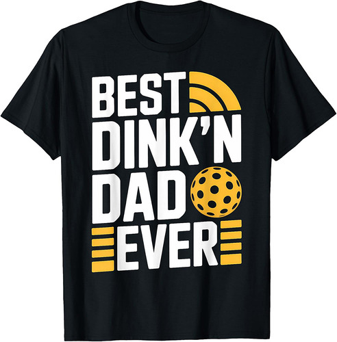 Best Dink'n Dad Ever Pickleball Gifts Father's Day Dad T-Shirt
