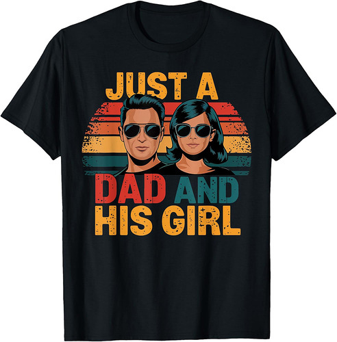 Just A Dad And His Girl Daddy Father's Day T-Shirt