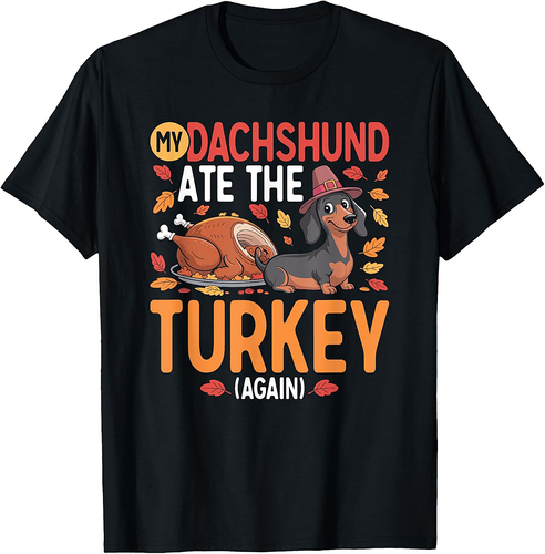 My Dachshund ate The Turkey Weenie Thanksgiving T-Shirt