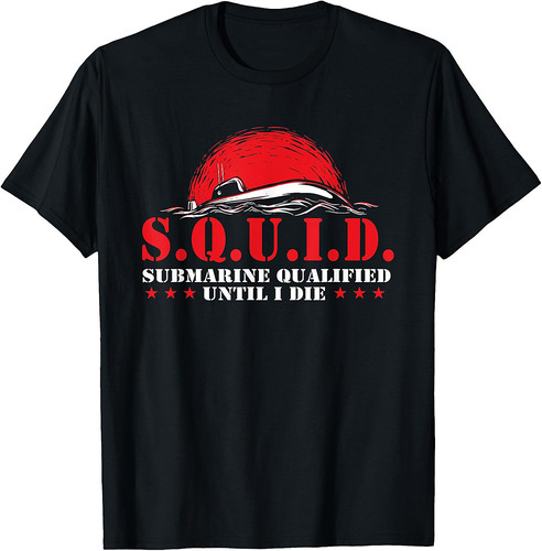 S.Q.U.I.D.  Patriotic Submarine US Veteran Submariner T-Shirt