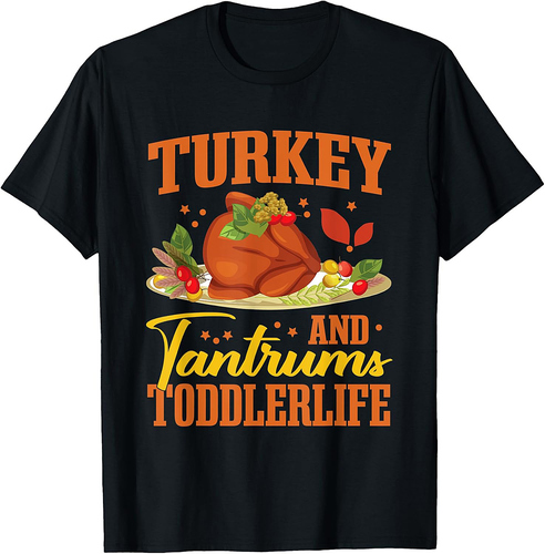 Thanksgiving Turkey and Tantrums Toddlerlife T-Shirt