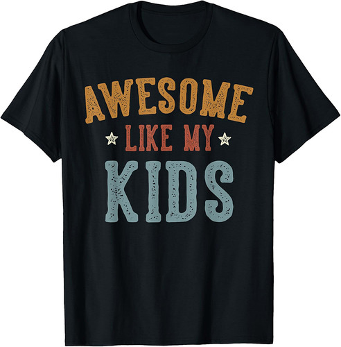 Awesome Like My Kids Funny Father's Day Dad Gifts Daddy T-Shirt