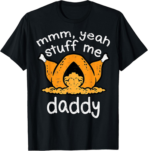 Thanksgiving Turkey Stuff Me Funny Adult Humor Men Women T-Shirt