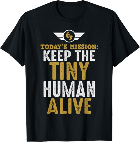 Father's Day By Design Tee Company New Dad Gifts Funny First Time Father Keep Tiny Human Alive Unisex Adult Classic Fit Black T-Shirt