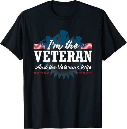 I'm The Veteran and The Veteran's Wife Veterans Day T-Shirt