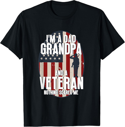 Dad Grandpa US Veteran Nothing Scares Me Grumpy Old Veteran T-Shirt