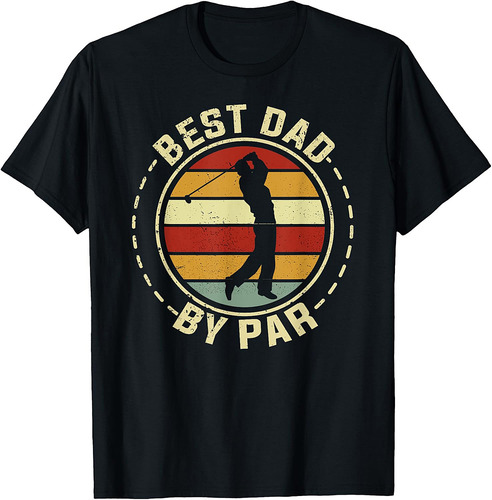 Best Dad By Par Golf Golfer Father's Day Daddy Father Papa T-Shirt