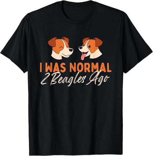 I Was Normal 2 Beagles Ago Puppy Dog Lover Animal Breeder Men Women T-Shirt