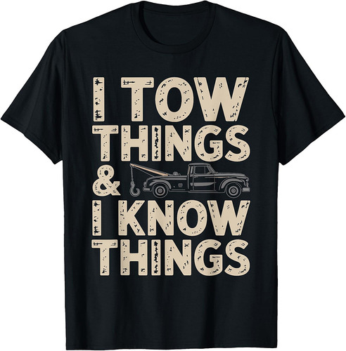 I Tow Things and I know Things Fathers Day T-Shirt