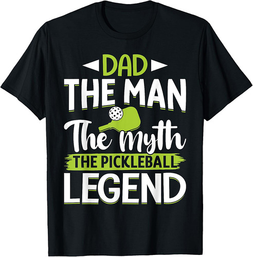 Dad The Man The Myth The Pickleball Legend Father's Day T-Shirt