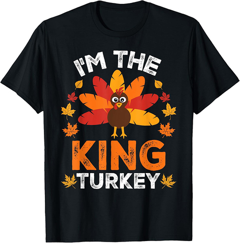 I'm The King Turkey, Funny Turkey Thanksgiving T-Shirt
