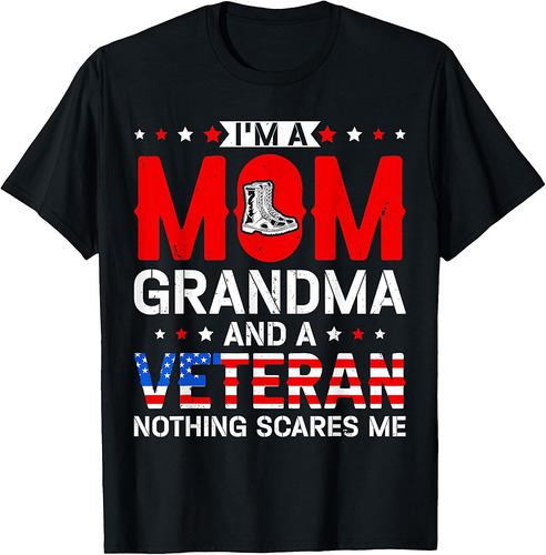 I'm a Mom Grandma and A Veteran Funny Female Veteran Grandma T-Shirt